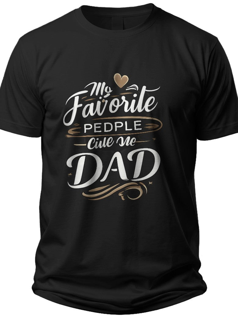 My Favorite People Call Me Dad Fathers Day Shirt - Adult Unisex Tee