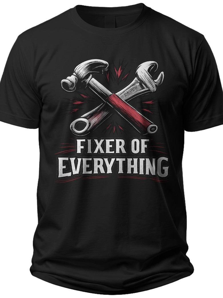 FIXER OF EVERYTHING Father Day Shirts - Adult Unisex Tee