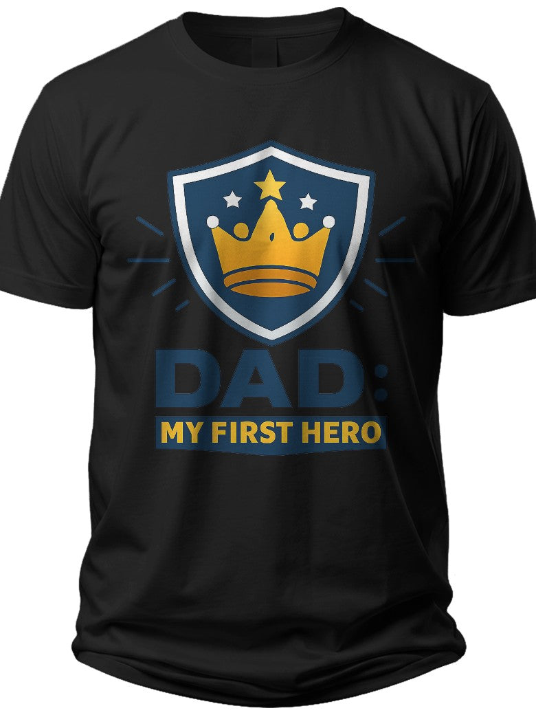 Dad My First Hero Fathers Day Shirt - Adult Unisex Tee