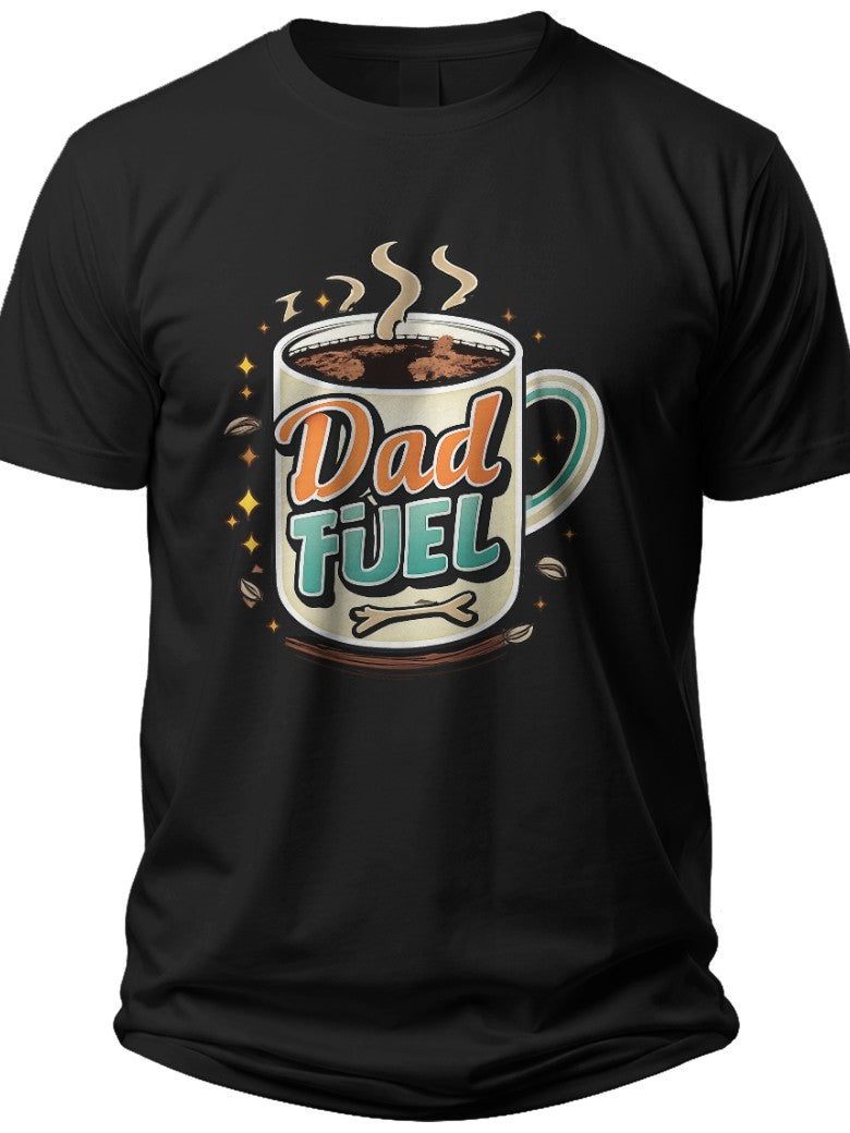 Dad Fuel Coffee Cup Father Day Shirt - Adult Unisex Tee