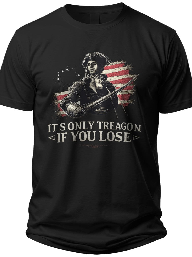 Treason's Edge Its Only Treason If You Lose Tshirt - Adult Unisex Tee