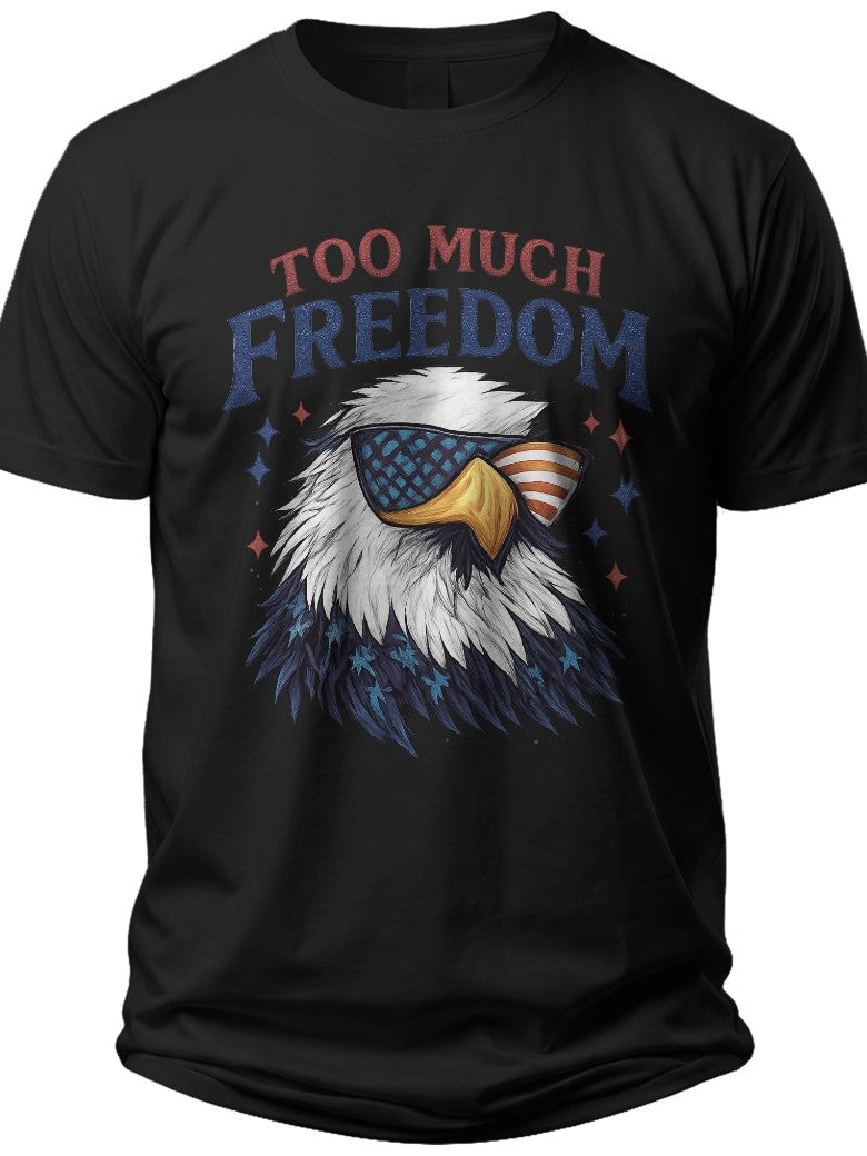 Too Much Freedom Funny America Shirts - Adult Unisex Tee