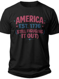 Funny America Est 1776 Still Figuring It Out T-Shirt for Men Women, Patriotic Graphic Tee, Casual Black Short Sleeve Top