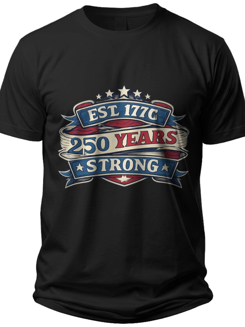 Men's Women's Patriotic American Heritage T-Shirt 250 Years Strong Graphic Tee Black Short Sleeve Crew Neck Top