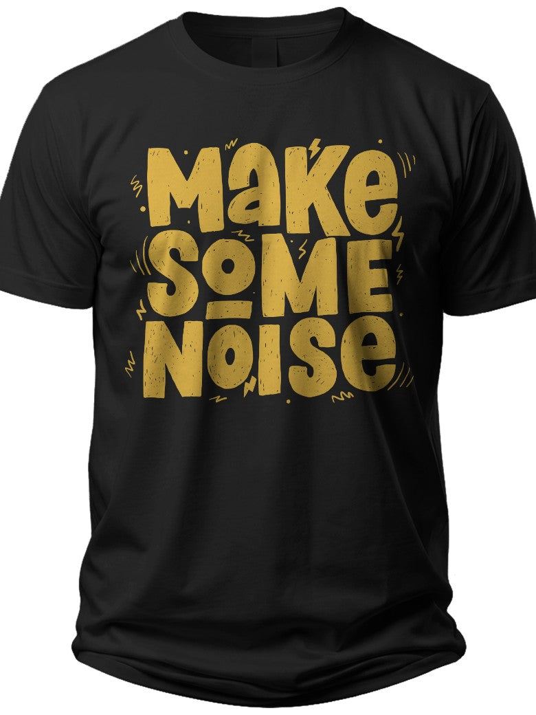 Black T-Shirt for Men Women, Make Some Noise Graphic Tee, Short Sleeve Casual Shirt with Yellow Slogan Print
